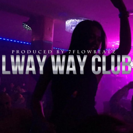 Lway Way Club | Boomplay Music