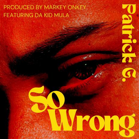 So Wrong ft. Markey Onkey & Da Kid Mula | Boomplay Music