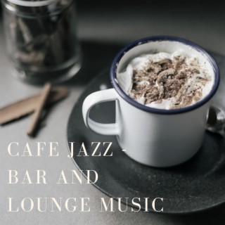 Cafe Jazz - Bar and Lounge Music