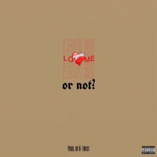 Love Me or Not? lyrics | Boomplay Music