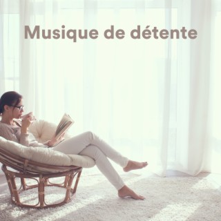 Musique Relaxante et Detente - Album by Musique Relaxante