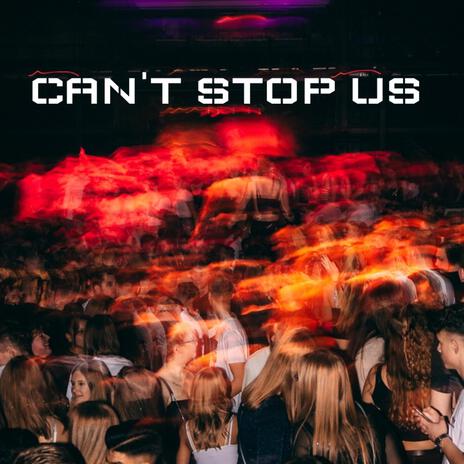 CAN'T STOP US | Boomplay Music