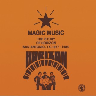 MAGIC MUSIC - The Story of Horizon - San Antonio, TX 1977 - 84.