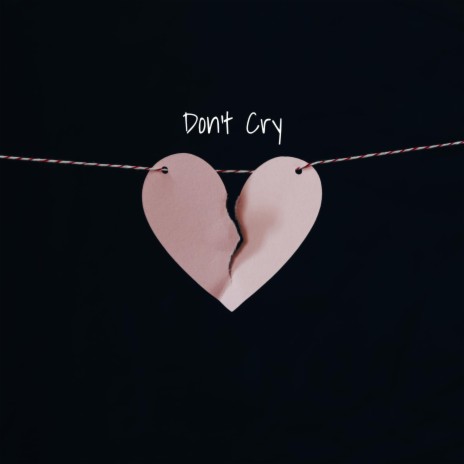 Don't Cry 🅴 | Boomplay Music