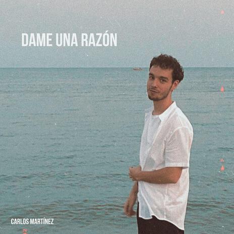 Dame una razón | Boomplay Music