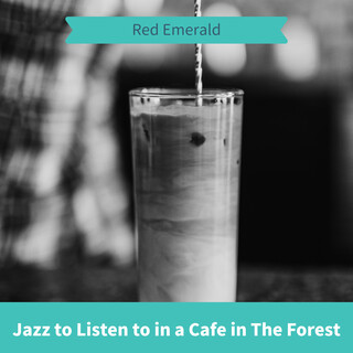 Jazz to Listen to in a Cafe in The Forest