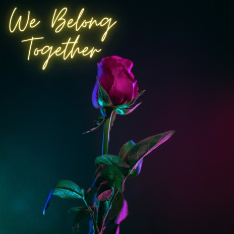 We Belong Together | Boomplay Music