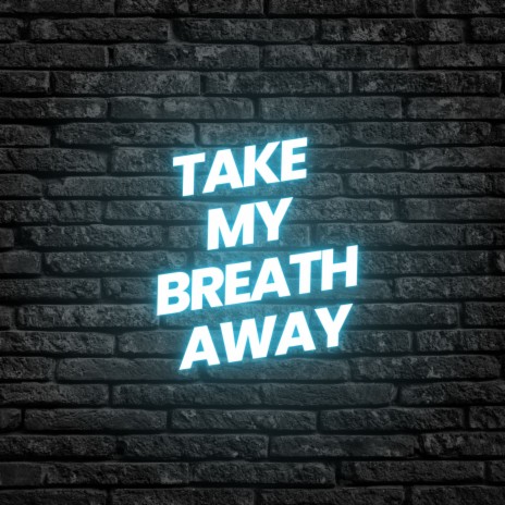 Take My Breath Away (Slowed) ft. The Infield Boys | Boomplay Music