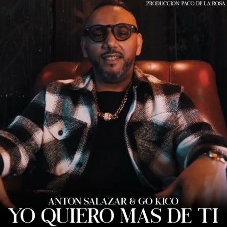 Yo Quiero Más de Tí ft. Anton Salazar | Boomplay Music