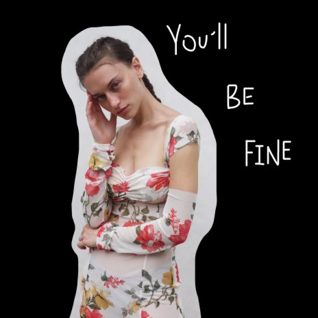 You'll Be Fine | Boomplay Music