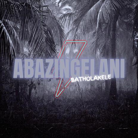 Abazingelani (Batholakele) ft. ThatGuyCTN | Boomplay Music