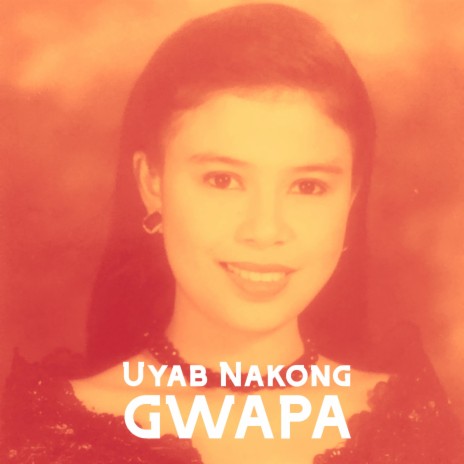 Uyab Nakong Gwapa ft. Kuya Bryan | Boomplay Music