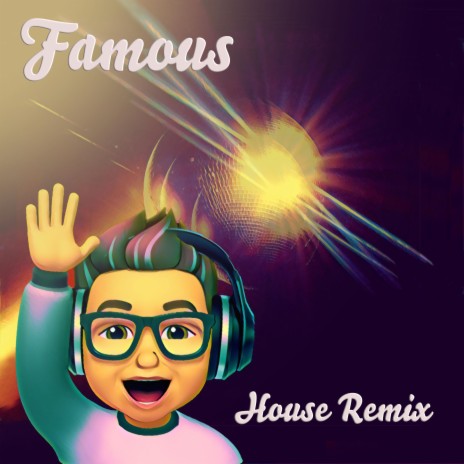 Famous (House Remix Radio Edit)