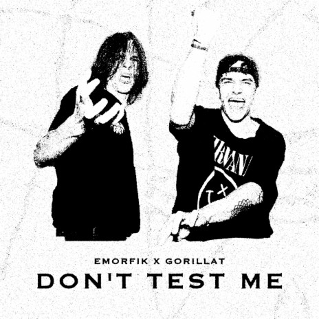 Don't Test Me ft. GorillaT