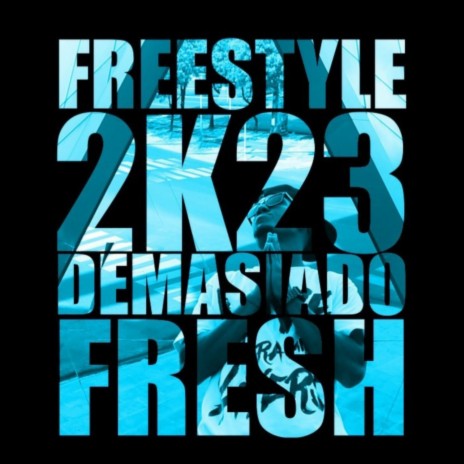 Demasiado Fresh (Freestyle 2K23) | Boomplay Music