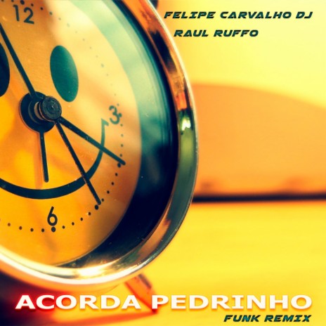 Acorda Pedrinho (Funk Remix) ft. Raul Ruffo | Boomplay Music