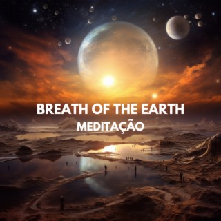 Breath of the Earth: Meditação