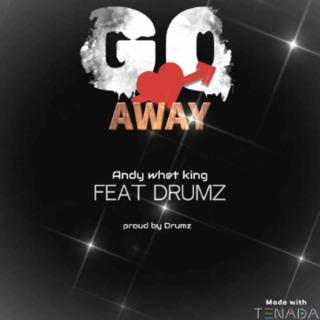 Go away Ft.  Drumz