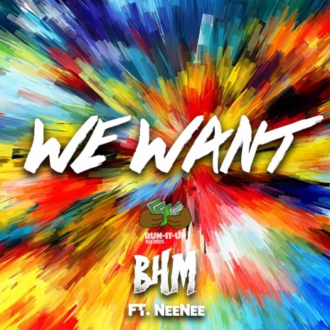 We Want (feat. NeeNee) | Boomplay Music