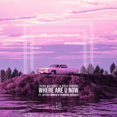 Where Are Ü Now (Sped Up) ft. Jason Baudinet, Pala Chrome, Jeffreymmviii & Hendrik Joerges