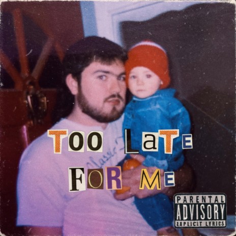 Too Late For Me | Boomplay Music