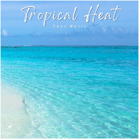 Tropical Heat | Boomplay Music