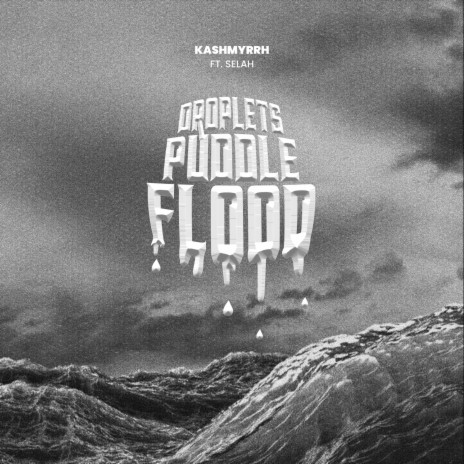Droplets, Puddle, Flood (feat. Selah)