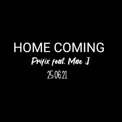 Home Coming ft. Mac J 🅴 | Boomplay Music