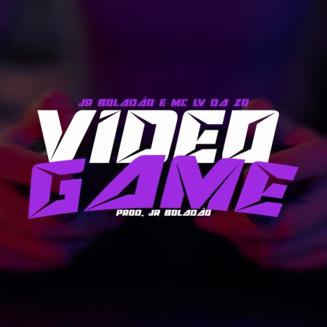 Vídeo Game ft. Mc Lv Da Zo & Tropa da W&S | Boomplay Music