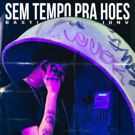 Sem Tempo Pra Hoes ft. Prodbasti | Boomplay Music