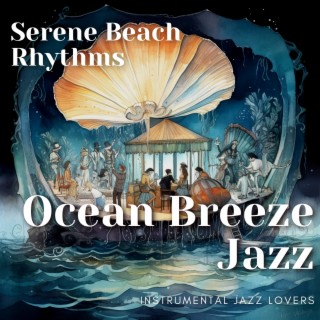 Ocean Breeze Jazz: Serene Beach Rhythms