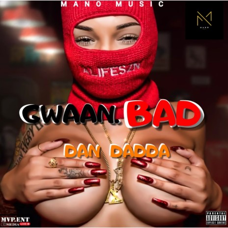 Gwaan Bad ft. Mano Music | Boomplay Music