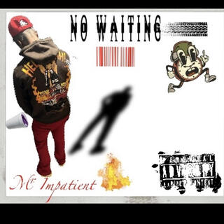 NO WAITING