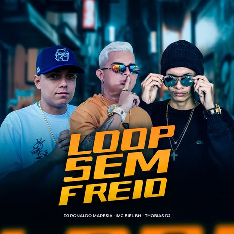 LOOP SEM FREIO ft. THOBIAS DJ & MC BIEL BH DE BELÉM | Boomplay Music