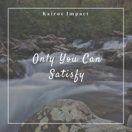 Only You Can Satisfy | Boomplay Music