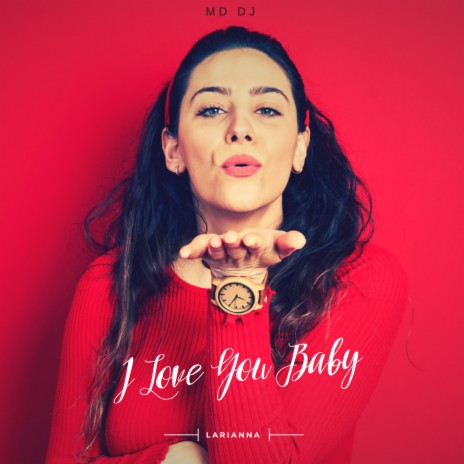 I Love You Baby ft. Larianna | Boomplay Music