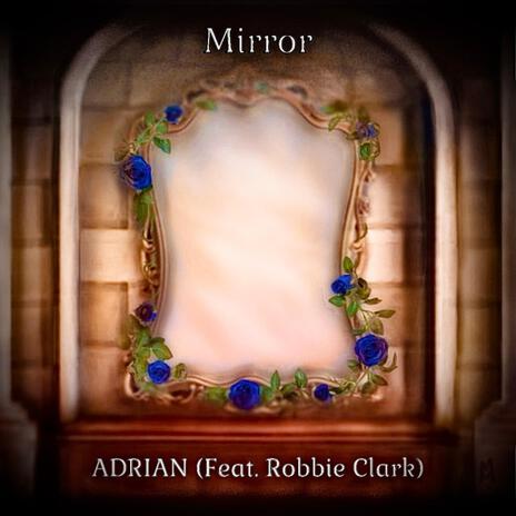 Mirror ft. Robbie Clark | Boomplay Music