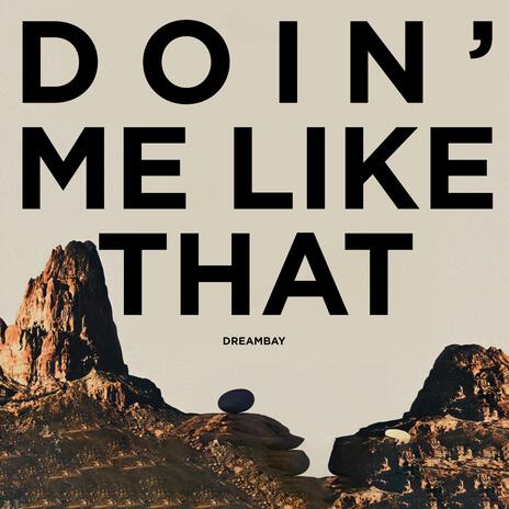 DOIN' ME LIKE THAT | Boomplay Music