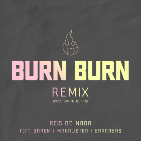 Burn Burn (Remix) ft. BAREM, Makalister & Barrabás | Boomplay Music