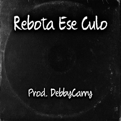 Rebota Ese Culo | Boomplay Music