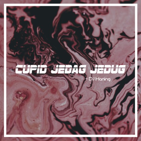 Cupid Jedag Jedug | Boomplay Music
