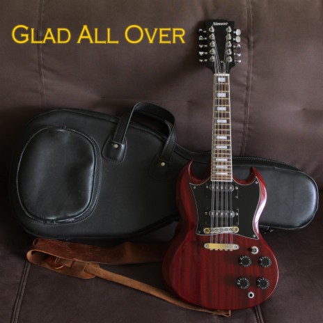 Glad All Over | Boomplay Music