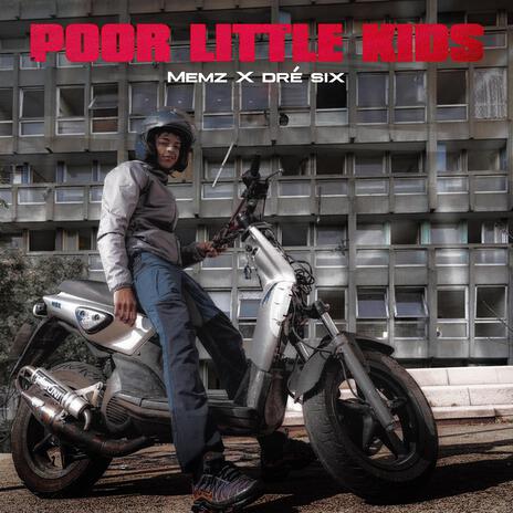 Poor Little Kids ft. Dré Six | Boomplay Music