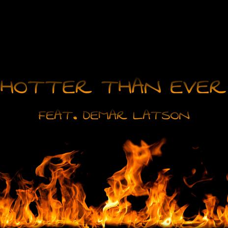 Hotter Than Ever ft. Demar Latson