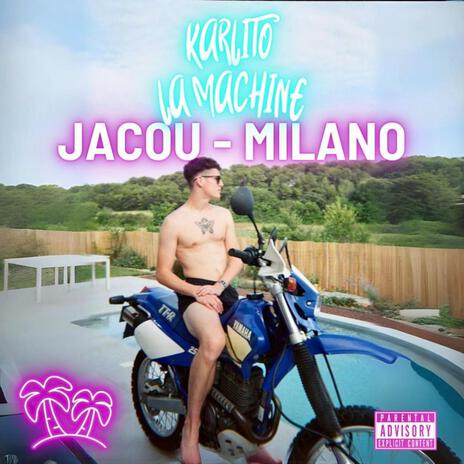 Jacou-Milano (Karlito La Machine) ft. Karlito la Machine | Boomplay Music