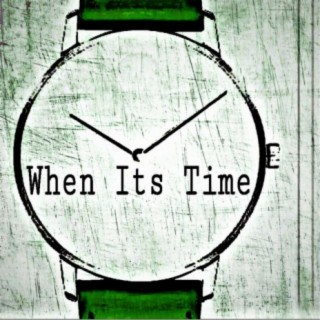 When Its Time