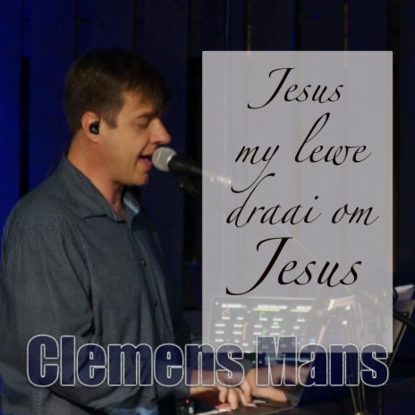 Jesus my lewe draai om Jesus | Boomplay Music