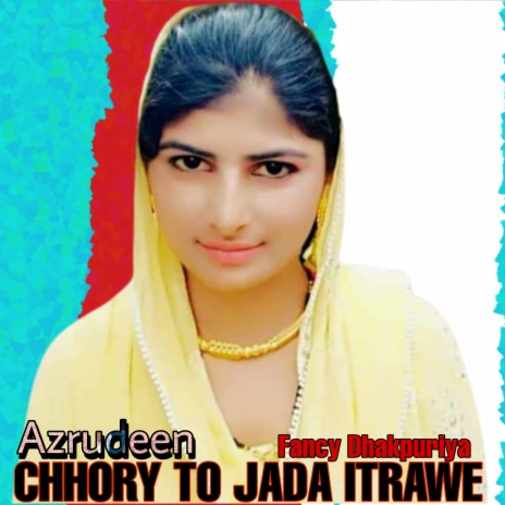 Chhory To Jada Itrawe (Hindi) | Boomplay Music