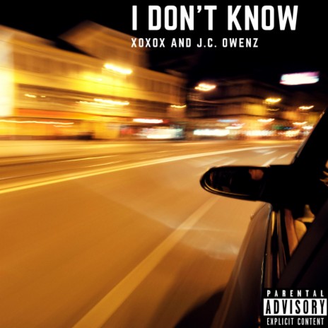 I Don't Know ft. Xoxox | Boomplay Music