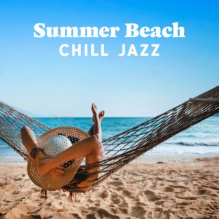Summer Beach Chill Jazz: Jazz Summer Romance, Easy Listening Jazz